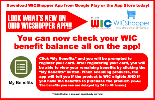 Slide. Download WICShopper App from Google Play or the App store today. Look what's new on Ohio WICShopper APP! You can now check your WIC benefit balance all on the app. Click "my benefits" and you will be prompted to register your card. After registering you will be able to view your remaining benefits by clicking the "My benefits" button.